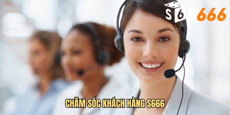 kênh chăm sóc khách hàng s666